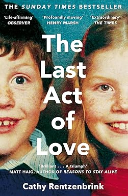 The Last Act Of Love - Cathy Rentzenbrink [Used Book]