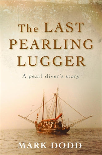The Last Pearling Lugger - Mark Dodd [Used Book]