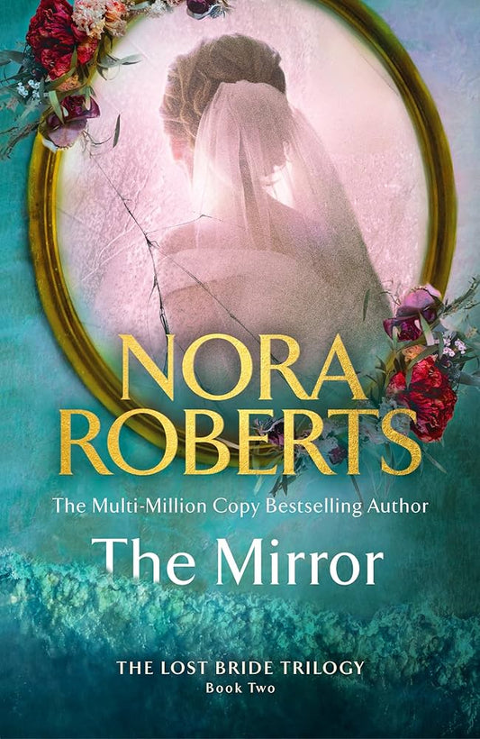The Mirror - The Lost Bride Trilogy Book 2 - Nora Roberts
