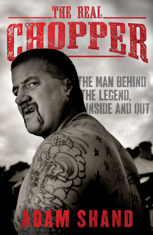 The Real Chooper; The Man Behind The Legend, Inside and Out - Adam Shand [Used Book]