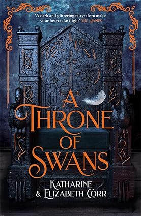 A Throne of Swans - Throne of Swans Book 1 - Katherine & Elizabeth Corr