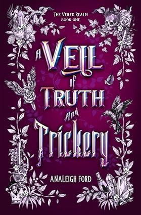 A Veil Of Truth And Trickery - The Veiled Realm Book 1 - Analeigh Ford