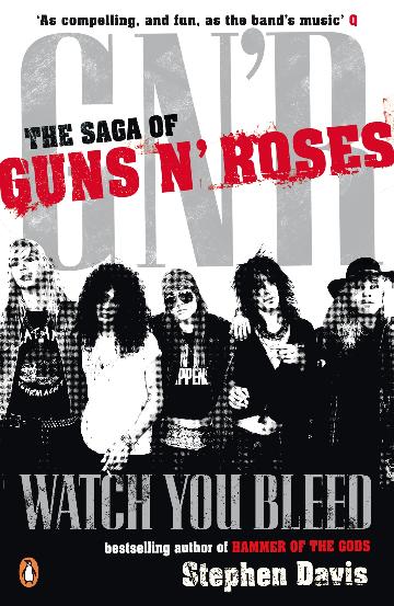 Watch You Bleed; The Saga Of Guns N Roses - Stephen Davis [Used Book]