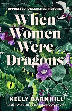 When Women Were Dragons - Kelly Barnhill