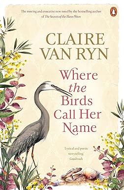 Where The Birds Call Her Name - Claire Von Ryn