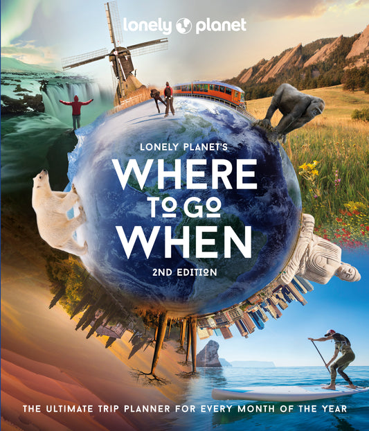 Lonely Planet's - Where To Go When - 2nd Edition